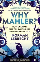 ¿Por qué Mahler? - Cómo un hombre y diez sinfonías cambiaron el mundo - Why Mahler? - How One Man and Ten Symphonies Changed the World