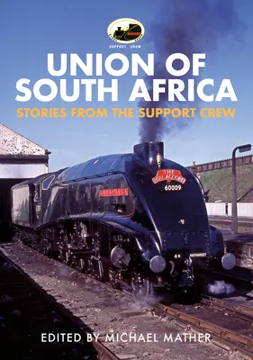 60009 Unión Sudafricana: Historias de la tripulación de apoyo - 60009 Union of South Africa: Stories from the Support Crew