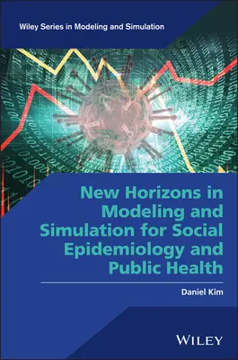 Nuevos horizontes en modelado y simulación para epidemiología social y salud pública - New Horizons in Modeling and Simulation for Social Epidemiology and Public Health