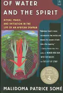 Del agua y el espíritu: Ritual, magia e iniciación en la vida de un chamán africano - Of Water and the Spirit: Ritual, Magic and Initiation in the Life of an African Shaman