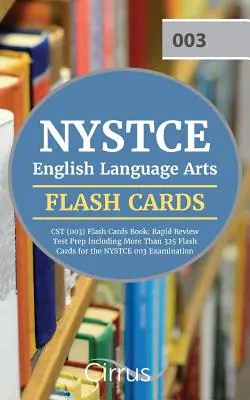 NYSTCE Artes del Lenguaje Inglés CST (003) Libro de tarjetas flash 2019-2020: Rapid Review Test Prep que incluye más de 325 flashcards para el examen NYSTCE 003 - NYSTCE English Language Arts CST (003) Flash Cards Book 2019-2020: Rapid Review Test Prep Including More Than 325 Flashcards for the NYSTCE 003 Examin