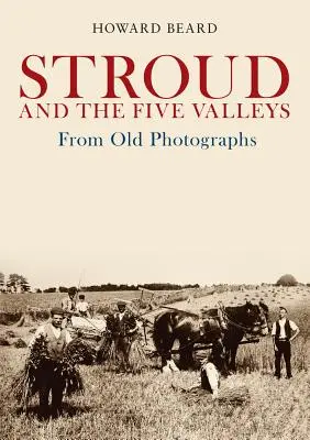 Stroud y los Cinco Valles en fotografías antiguas - Stroud and the Five Valleys from Old Photographs