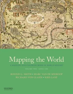 Mapping the World: Mapping the World: A Mapping and Coloring Book of World History, Volume Two: Since 1300 (en inglés) - Mapping the World: A Mapping and Coloring Book of World History, Volume Two: Since 1300