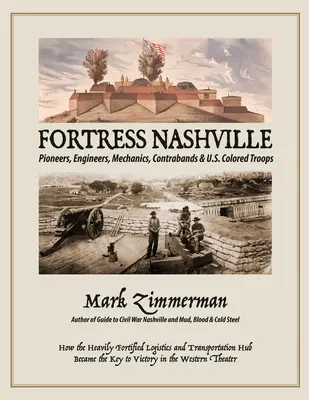 Fortaleza de Nashville: Pioneros, Ingenieros, Mecánicos, Contrabandistas y Tropas de Color de EE.UU. - Fortress Nashville: Pioneers, Engineers, Mechanics, Contrabands & U.S. Colored Troops