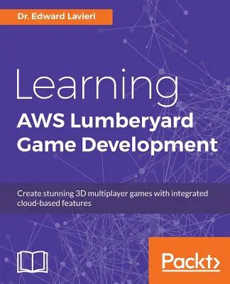 Aprendizaje de AWS Lumberyard Game Development - Learning AWS Lumberyard Game Development