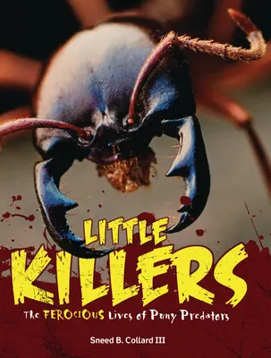 Pequeños asesinos: La feroz vida de los depredadores insignificantes - Little Killers: The Ferocious Lives of Puny Predators