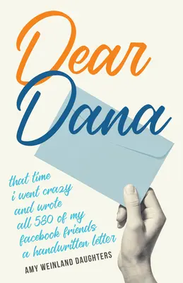 Querida Dana: Aquella vez que me volví loco y escribí una carta a mis 580 amigos de Facebook - Dear Dana: That Time I Went Crazy and Wrote All 580 of My Facebook Friends a Handwritten Letter