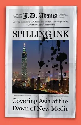 Derramar tinta: Cubrir Asia en los albores de los nuevos medios de comunicación - Spilling Ink: Covering Asia at the Dawn of New Media