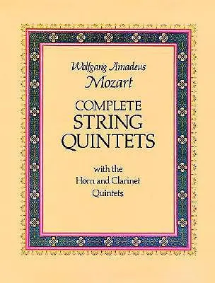 Quintetos de cuerda completos: Con los Quintetos para trompa y clarinete - Complete String Quintets: With the Horn and Clarinet Quintets