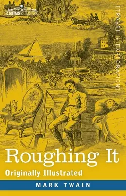 Roughing It: Ilustrado originalmente - Roughing It: Originally Illustrated