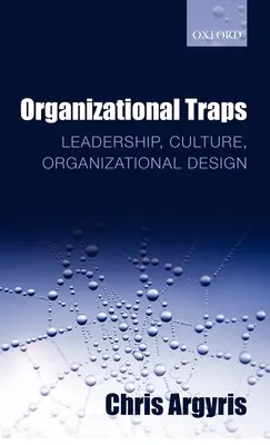 Trampas organizativas: Liderazgo, cultura y diseño organizativo - Organizational Traps: Leadership, Culture, Organizational Design