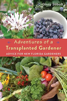 Aventuras de un jardinero trasplantado: Consejos para nuevos jardineros de Florida - Adventures of a Transplanted Gardener: Advice for New Florida Gardeners