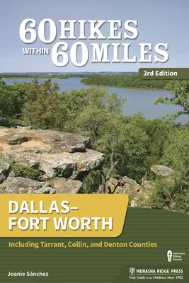 60 Hikes Within 60 Miles: Dallas-Fort Worth: Incluyendo los condados de Tarrant, Collin y Denton - 60 Hikes Within 60 Miles: Dallas-Fort Worth: Including Tarrant, Collin, and Denton Counties