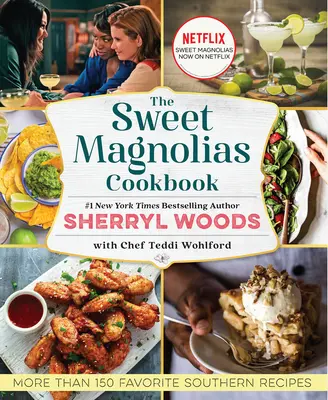 El libro de cocina Sweet Magnolias: Más de 150 recetas sureñas favoritas - The Sweet Magnolias Cookbook: More Than 150 Favorite Southern Recipes