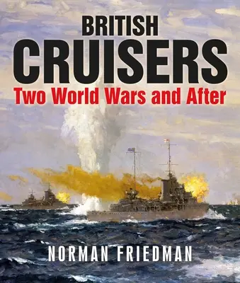 Cruceros británicos: Dos guerras mundiales y después - British Cruisers: Two World Wars and After