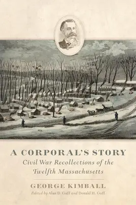 La historia de un cabo: Recuerdos de la Guerra Civil del 12º de Massachusetts - A Corporal's Story: Civil War Recollections of the Twelfth Massachusetts