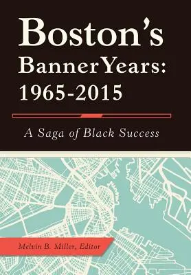 Boston's Banner Years: 1965-2015: Una saga de éxito negro - Boston'S Banner Years: 1965-2015: A Saga of Black Success