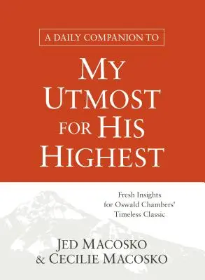 A Daily Companion to My Utmost for His Highest: Nuevas ideas para el clásico intemporal de Oswald Chambers - A Daily Companion to My Utmost for His Highest: Fresh Insights for Oswald Chambers' Timeless Classic