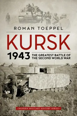 Kursk 1943: La mayor batalla de la Segunda Guerra Mundial - Kursk 1943: The Greatest Battle of the Second World War
