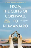 De los acantilados de Cornualles al Kilimanjaro - Relato de un excursionista - From the Cliffs of Cornwall to Kilimanjaro - The Trekker's Tale