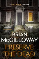 Preserve The Dead: una novela negra tensa y apasionante. - Preserve The Dead - a tense, gripping crime novel