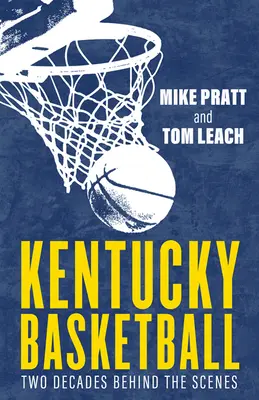 Baloncesto en Kentucky: Dos décadas entre bastidores - Kentucky Basketball: Two Decades Behind the Scenes