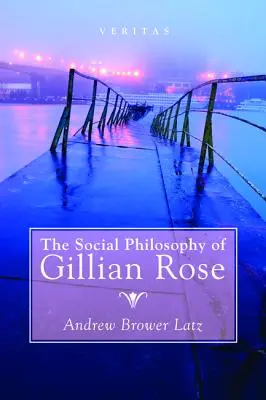 La filosofía social de Gillian Rose - The Social Philosophy of Gillian Rose