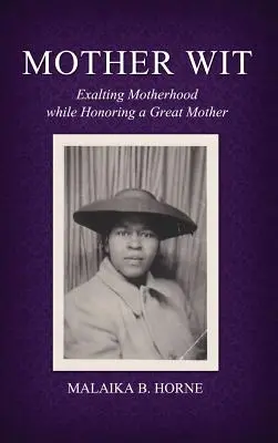 Mother Wit: Exaltar la maternidad honrando a una gran madre - Mother Wit: Exalting Motherhood while Honoring a Great Mother