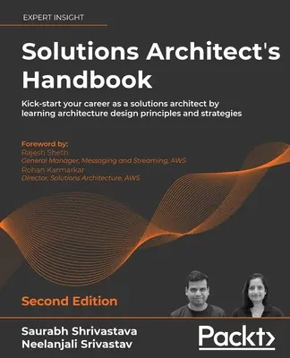 Manual del arquitecto de soluciones - Segunda edición: Ponga en marcha su carrera como arquitecto de soluciones aprendiendo los principios de diseño de arquitectura y las estrate - Solutions Architect's Handbook - Second Edition: Kick-start your career as a solutions architect by learning architecture design principles and strate