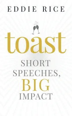 Brindis: Discursos breves, gran impacto - Toast: Short Speeches, Big Impact