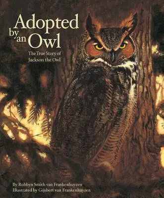 Adoptado por un búho: La verdadera historia del búho Jackson - Adopted by an Owl: The True Story of Jackson the Owl