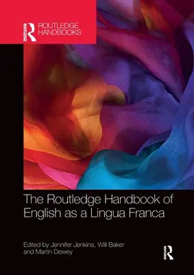 The Routledge Handbook of English as a Lingua Franca (El manual Routledge del inglés como lengua franca) - The Routledge Handbook of English as a Lingua Franca