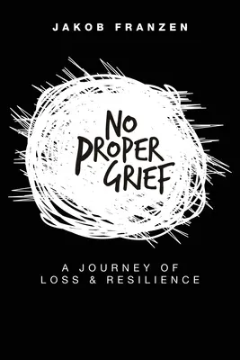 No Proper Grief: Un viaje de pérdida y resistencia - No Proper Grief: A Journey of Loss & Resilience