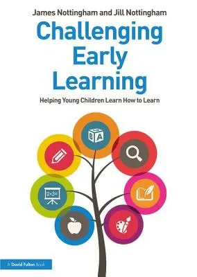 Desafiando el aprendizaje temprano: Cómo ayudar a los niños pequeños a aprender - Challenging Early Learning: Helping Young Children Learn How to Learn