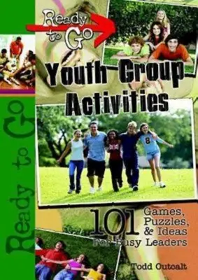 Actividades para grupos de jóvenes Ready to Go - Ready to Go Youth Group Activities