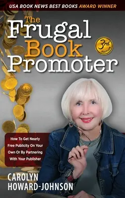 El frugal promotor de libros - 3ª edición: Cómo conseguir publicidad casi gratuita por su cuenta o asociándose con su editor - The Frugal Book Promoter - 3rd Edition: How to get nearly free publicity on your own or by partnering with your publisher