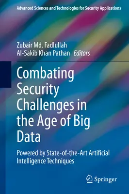 Combatir los retos de seguridad en la era de los macrodatos: Gracias a las técnicas más avanzadas de inteligencia artificial - Combating Security Challenges in the Age of Big Data: Powered by State-Of-The-Art Artificial Intelligence Techniques