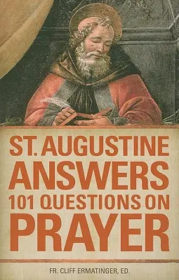 San Agustín responde a 101 preguntas sobre la oración - St. Augustine Answers 101 Questions on Prayer