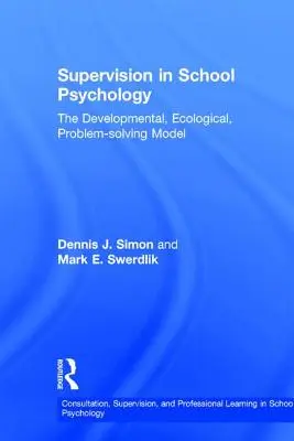 Supervisión en psicología escolar: El modelo evolutivo, ecológico y de resolución de problemas - Supervision in School Psychology: The Developmental, Ecological, Problem-solving Model