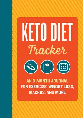 Keto Diet Tracker: Un diario de 8 meses para el ejercicio, la pérdida de peso, las macros y mucho más - Keto Diet Tracker: An 8-Month Journal for Exercise, Weight Loss, Macros, and More