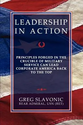 Liderazgo en acción: los principios forjados en el crisol del servicio militar pueden llevar a las empresas americanas de vuelta a la cima - Leadership in Action - Principles Forged in the Crucible of Military Service Can Lead Corporate America Back to the Top