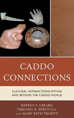 Conexiones Caddo: Interacciones culturales dentro y fuera del mundo caddo - Caddo Connections: Cultural Interactions within and beyond the Caddo World