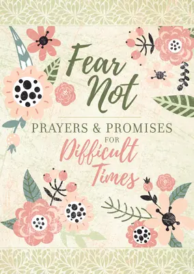 No temas: Oraciones y promesas para tiempos difíciles - Fear Not: Prayers & Promises for Difficult Times