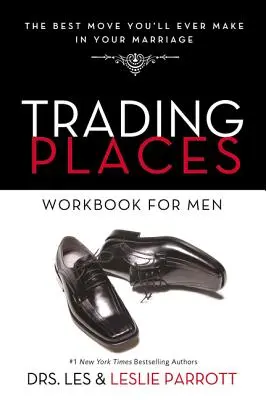 Libro de ejercicios para hombres: El mejor paso que jamás darás en tu matrimonio - Trading Places Workbook for Men: The Best Move You'll Ever Make in Your Marriage