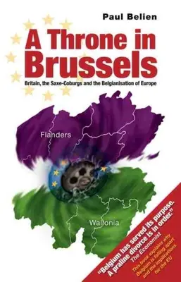 Trono en Bruselas: Gran Bretaña, los Sajonia-Coburgo y la belgianización de Europa - Throne in Brussels: Britain, the Saxe-Coburgs and the Belgianisation of Europe