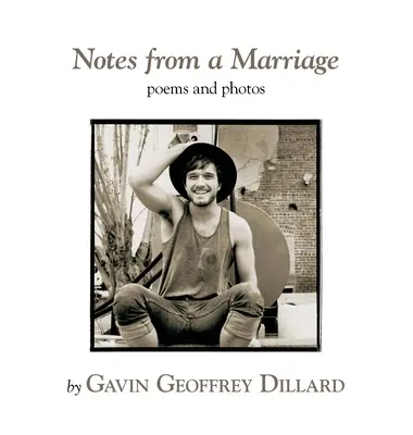 Notas de un matrimonio - poemas y fotografía de Gavin Geoffrey Dillard - Notes from a Marriage - poems and photography by Gavin Geoffrey Dillard