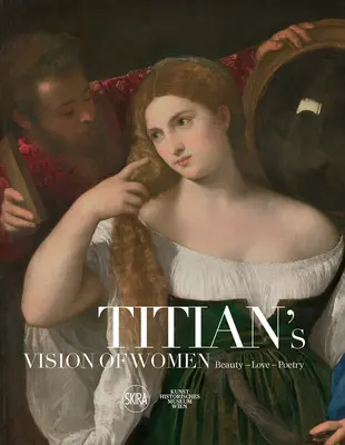 La visión de la mujer en Tiziano: Belleza - Amor - Poesía - Titian's Vision of Women: Beauty - Love - Poetry