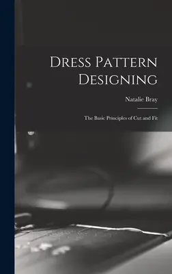 Patronaje; principios básicos de corte y confección - Dress Pattern Designing; the Basic Principles of Cut and Fit