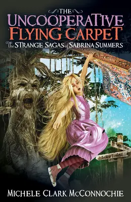 La alfombra voladora que no coopera: Las extrañas sagas de Sabrina Summers - The Uncooperative Flying Carpet: The Strange Sagas of Sabrina Summers