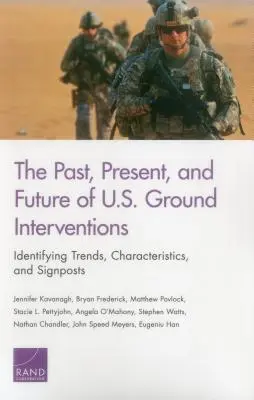 Pasado, presente y futuro de las intervenciones terrestres estadounidenses: Identificación de tendencias, características y señales - The Past, Present, and Future of U.S. Ground Interventions: Identifying Trends, Characteristics, and Signposts